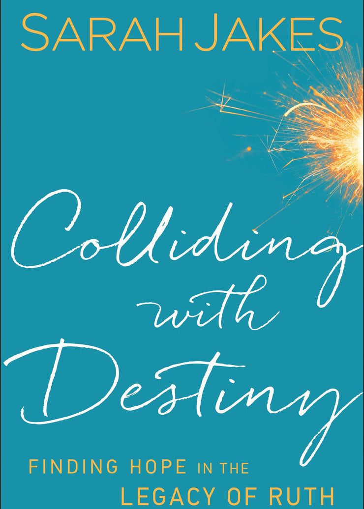 Colliding With Destiny_Finding Hope in the Legacy of Ruth_Sarah Jakes_Hardcover with Jacket Book Cover