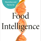 Food Intelligence - By  Julia Belluz and Kevin Hall, PhD