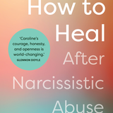 How to Heal After Narcissistic Abuse - By Caroline Strawson - VERGE Lifestyle Online Bookstore