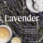 Lavender 50 Self-Care Recipes and Projects for Natural Wellness_ Bonnie Louise Gillis