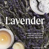 Lavender 50 Self-Care Recipes and Projects for Natural Wellness_ Bonnie Louise Gillis