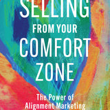 Selling from Your Comfort Zone The Power of Alignment Marketing_Stacey Hall