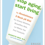 Stop Aging, Start Living_Jeannette Graf, M.D., Alisa Bowman_Antiaging Skincare, Health and Wellness Books