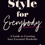 Style for Everybody_Kim Appelt_Fashion Essentials_Style Tips