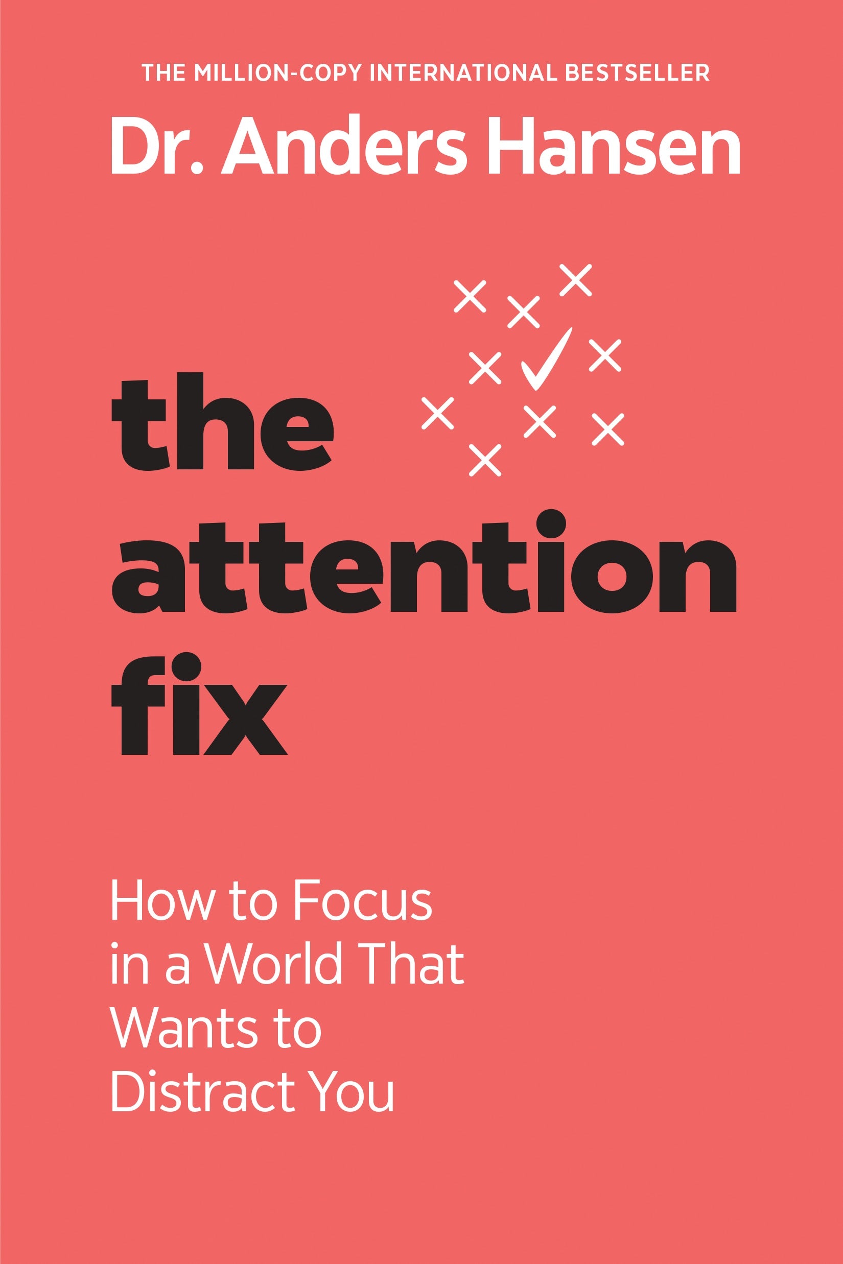 The Attention Fix_
How to Focus in a World That Wants to Distract You_Anders Hansen