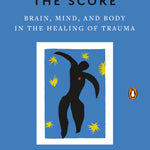 The Body Keeps the Score: Brain, Mind, and Body in the Healing of Trauma - By Bessel van der Kolk, M.D. - Health and Wellness Books in VERGE Lifestyle Publications Online Bookstore