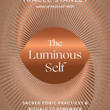 The Luminous Self_Tracee Stanley_Inspirational_Spiritual_Yoga_Self-Help Books