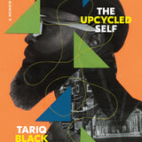 The Upcycled Self_ A Memoir on the Art of Becoming Who We Are (Hardcover) - By Tariq Black Thought Trotter - Music and Pop Culture  Biography and Memoir Books  in VERGE Lifestyle Publications Online Bookstore
