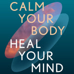 Paperback Book Cover for Calm Your Body, Heal Your Mind - By David Hanscom, MD