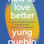 How to Love Better - By Yung Pueblo - VERGE Lifestyle Online Bookstore