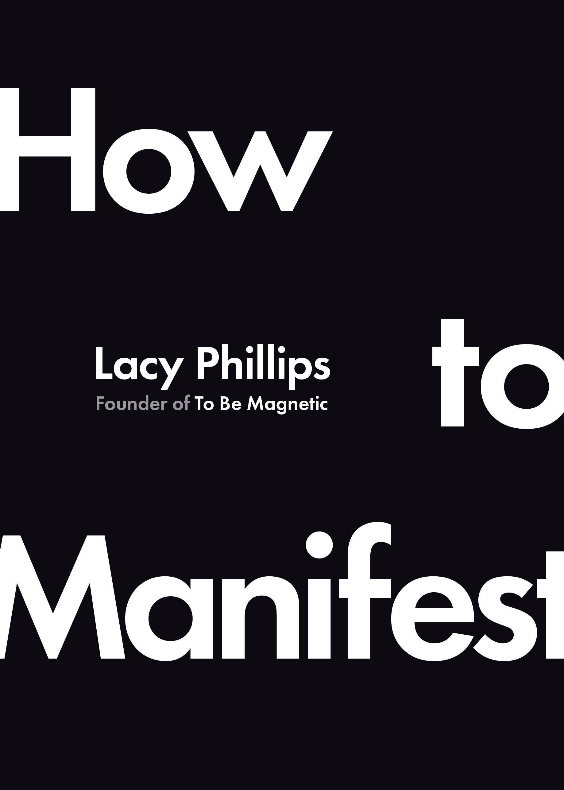 How to Manifest - By Lacy Phillips_ Hardcover Book 