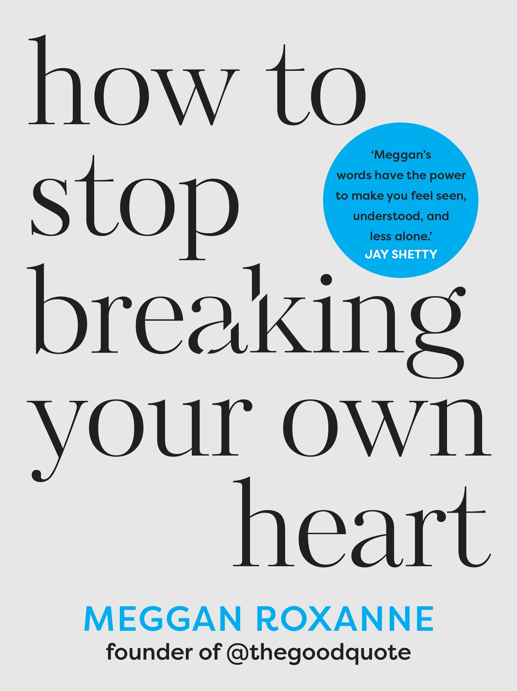 How to Stop Breaking Your Own Heart - By Meggan Roxanne_Paperback Book Cover