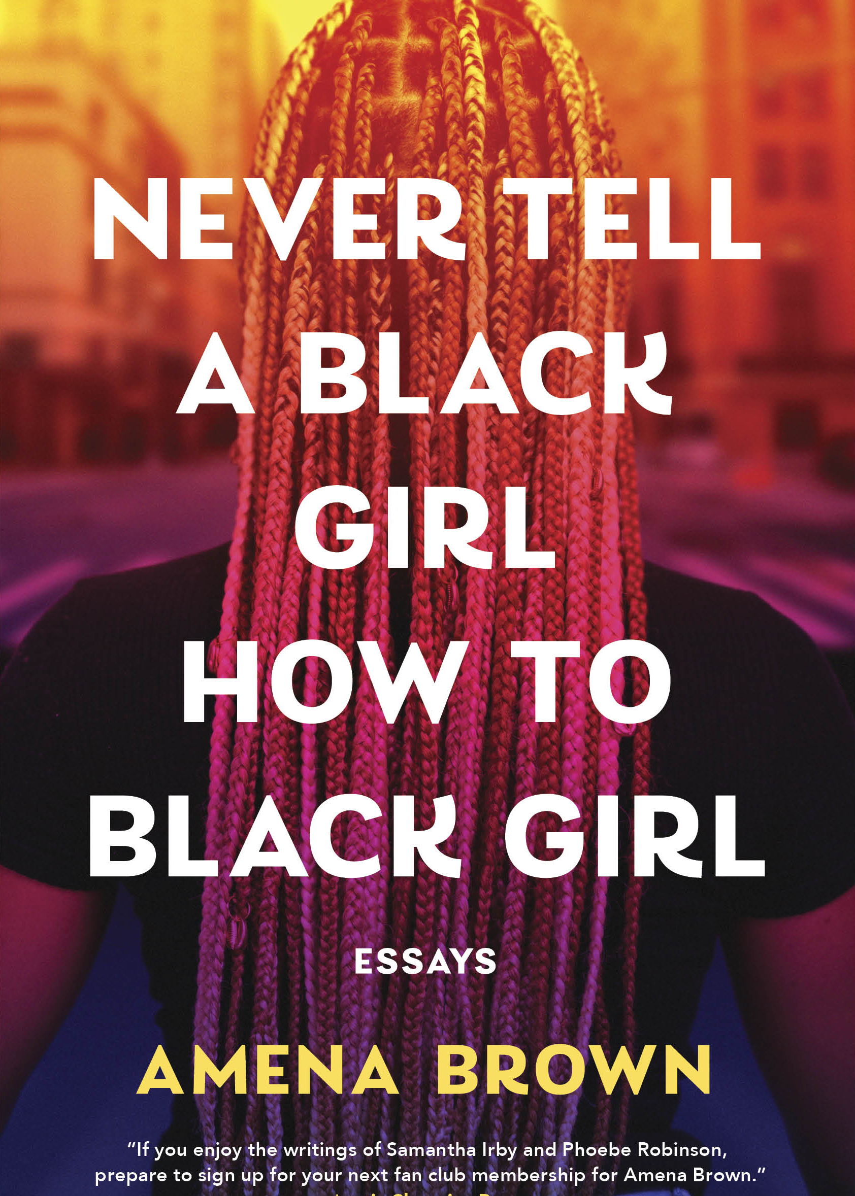Hardcover Book with Black woman with braids_Never Tell a Black Girl How to Black Girl: Essays - By Amena Brown