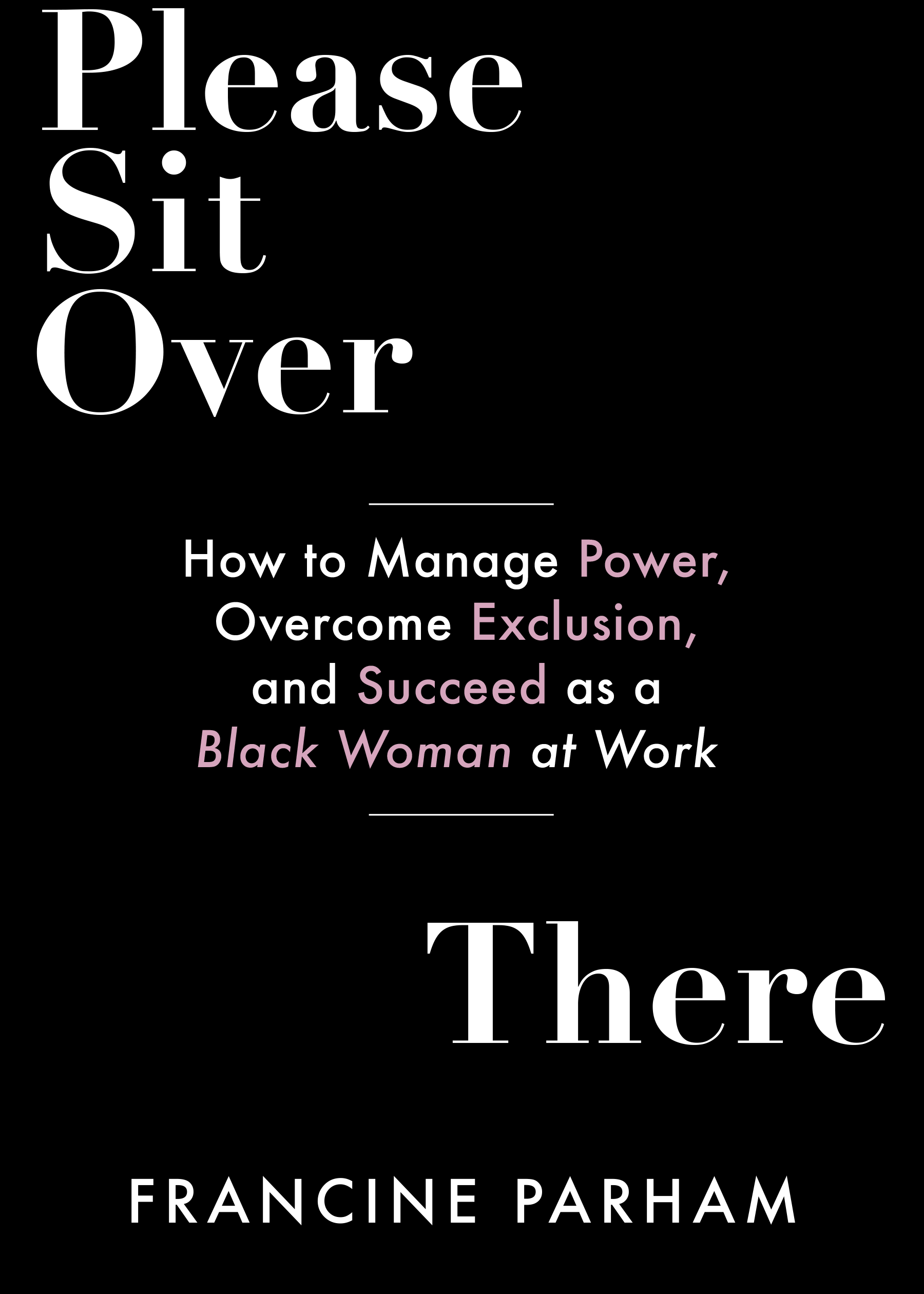 All black book cover with white and pink text for Please Sit Over There - By Francine Parham_Paperback book