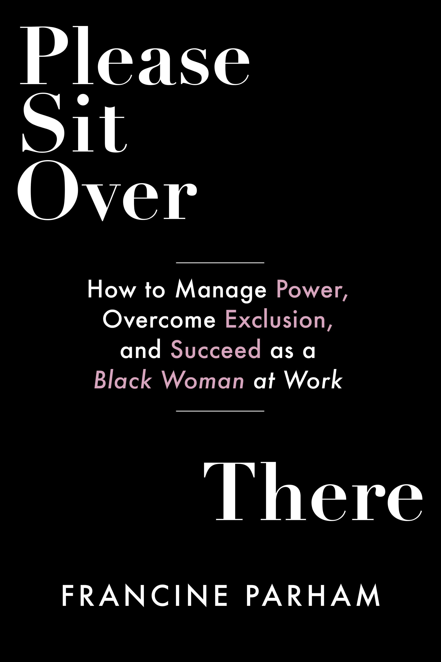 All black book cover with white and pink text for Please Sit Over There - By Francine Parham_Paperback book