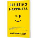 Resisting Happiness - By Matthew Kelly_Paperback Softcover Book