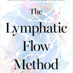The Lymphatic Flow Method - By  Dr. Caitlin Czezowski_Hardcover Book