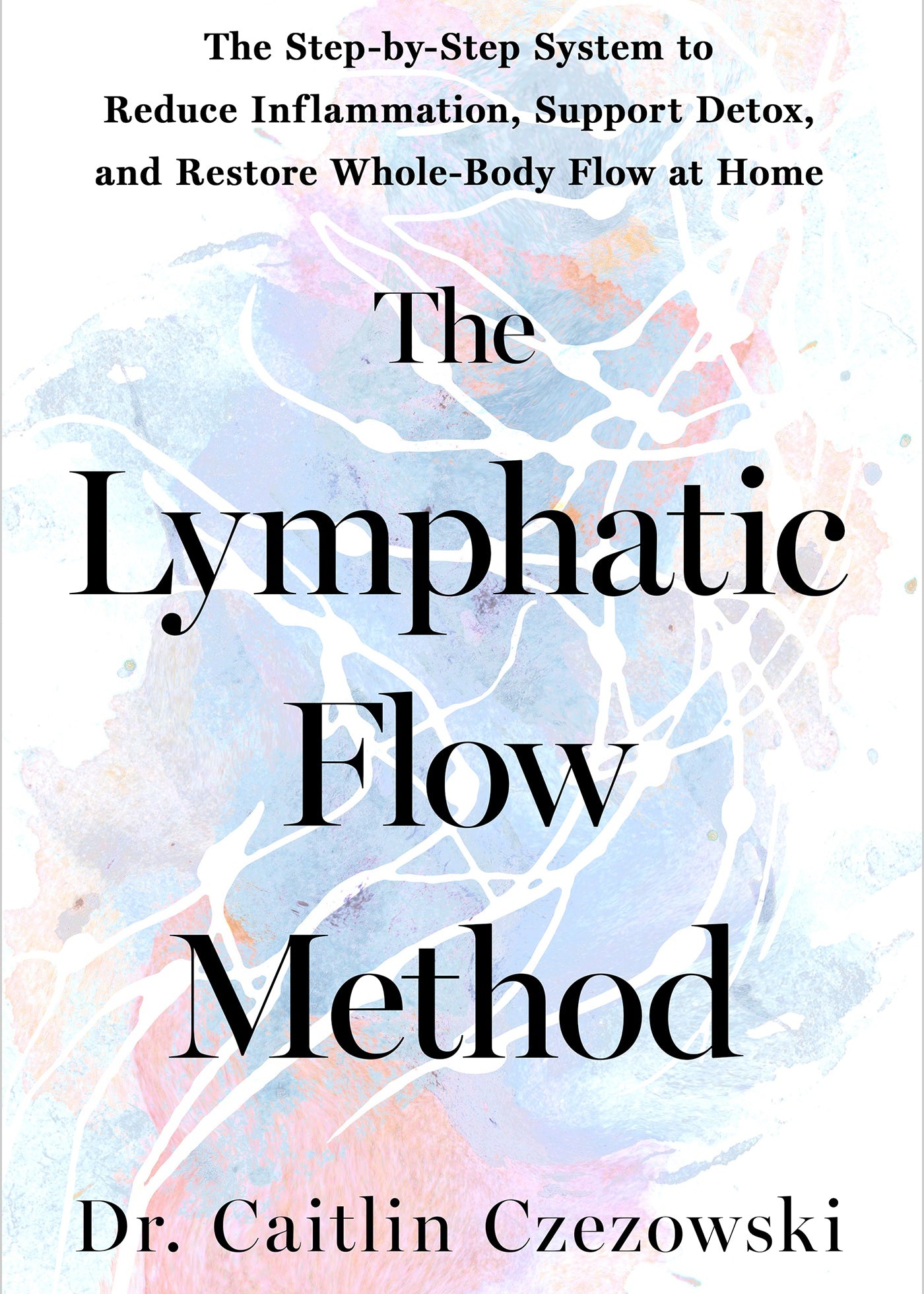 The Lymphatic Flow Method - By  Dr. Caitlin Czezowski_Hardcover Book